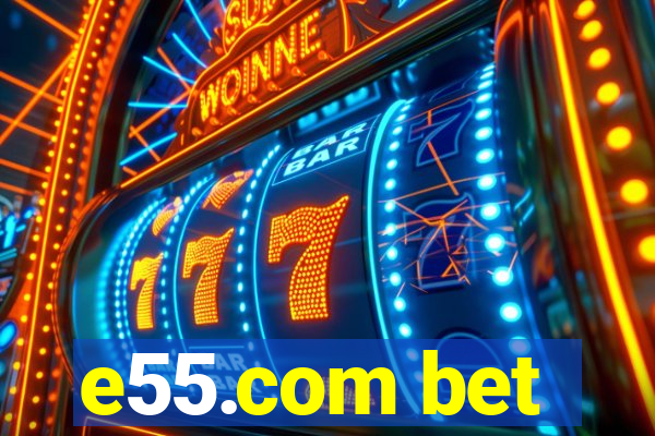 e55.com bet